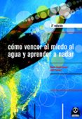 COMO VENCER EL MIEDO AL AGUA Y APRENDER A NADAR de ZUMBRUNNEN, ROGER  FOUACE, JEAN 