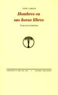 HOMBRES EN SUS HORAS LIBRES de CARSON, ANNE 