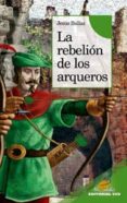 LA REBELION DE LOS ARQUEROS de BALLAZ ZABALZA, JESUS 