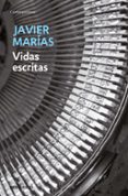 VIDAS ESCRITAS de MARIAS, JAVIER 