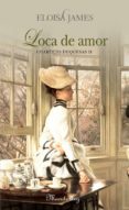 LOCA DE AMOR: CUARTETO DUQUESAS II de JAMES, ELOISA 