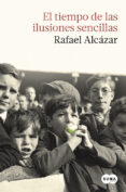 EL TIEMPO DE LAS ILUSIONES SENCILLAS de ALCAZAR, RAFAEL 