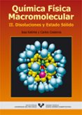QUIMICA FISICA MACROMOLECULAR (T. II): SOLUCIONES Y ESTADO SOLIDO de KATIME, ISSA  CESTEROS, CARLOS 