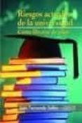 RIESGOS ACTUALES DE LA UNIVERSIDAD: COMO LIBERARSE DE ELLOS de SELLES, JUAN FERNANDO 