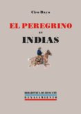 EL PEREGRINO EN INDIAS de BAYO, CIRO 