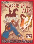CAZADOR EN EL ALBA de AYALA, FRANCISCO 
