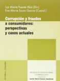 CORRUPCIN Y FRAUDES A CONSUMIDORES: PERSPECTIVAS Y CASIS ACTUALE S de PUENTE ABA, LUZ MARIA 