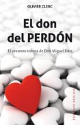 EL DON DEL PERDON: EL PRESENTE TOLTECA DE DON MIGUEL RUIZ di CLERC, OLIVER 