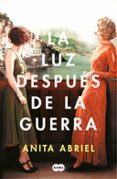 LA LUZ DESPUES DE LA GUERRA di ABRIEL, ANITA 