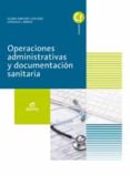 OPERACIONES ADMINISTRATIVAS Y DOCUMENTACIN SANITARIA ED 2017 (GRADO MEDIO AUXILIARES DE ENFERMERA) di VV.AA. 