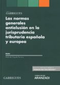 LAS NORMAS GENERALES ANTIELUSION EN LA JURISPRUDENCIA TRIBUTARIA ESPAOLA Y EUROPEA de DELGADO PACHECO, ABELARDO 