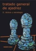 TRATADO GENERAL DE AJEDREZ: TACTICA Y ESTRATEGIA (VOL. 2) di GRAU, ROBERTO 