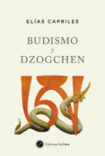 BUDISMO Y DOZGCHEN: LA DOCTRINA DEL BUDA Y EL VEHICULO SUPREMO DE L BUDISMO TIBETANO di CAPRILES, ELIAS 