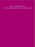 25 TRANPARENCIAS INEDITAS di BARRAGAN, LUIS 