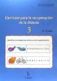 EJERCICIOS APRA LA RECUPERACIN DE LA DISLEXIA-3 (10-12 AOS) de BERDEJO BENEDI, MARIA JOSE  BACH ALEMANY, FRANCISCA 