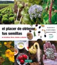 EL PLACER DE OBTENER TUS SEMILLAS: DE HORTALIZA, FLORES, ARBOLES Y ARBUSTOS di GOUST, JEROME 
