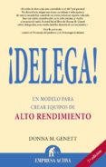 DELEGA!: UN MODELO PARA CREAR EQUIPOS DE ALTO RENDIMIENTO di GENETT, DONNA M. 