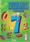 PROBLEMAS CON MULTIPLICACIONES Y DIVISIONES: APRENDE A RESOLVER di VV.AA. 