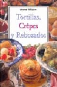 TORTILLAS, CREPES Y REBOZADOS de WILSON, ANNE 
