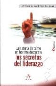LA HISTORIA DE COMO UN HOMBRE DESCUBRIO LOS SECRETOS DEL LIDERAZG O di SUSSMAN, LYLE  DEEP, SAM  STIBER, ALEX 