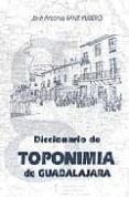 DICCIONARIO DE TOPONIMIA DE GUADALAJARA di RANZ YUBERO, JOSE ANTONIO 