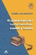 EL COMENTARIO DEL TEXTO NARRATIVO: CUENTO Y NOVELA di VILLANUEVA, DARIO 