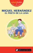 MIGUEL HERNANDEZ EL POETA DE LA LUNA de RODRIGUEZ SERRANO, ESTEBAN 