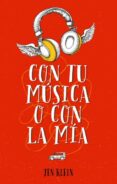 CON TU MSICA O CON LA MA di KLEIN, JEN 