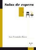SALAS DE ESPERA de FERNANDEZ ROCES, LUIS 