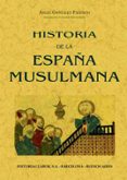HISTORIA DE LA ESPAA MUSULMANA (ED. FACSIMIL DE LA ED.: BARCELON A: LABOR, 1932) di GONZALEZ, PALENCIA 