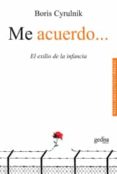 ME ACUERDO: EL EXILIO DE LA INFANCIA de CYRULNIK, BORIS 