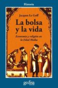 LA BOLSA Y LA VIDA de LE GOFF, JACQUES 