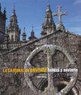 LA CATEDRAL DE SANTIAGO. BELLEZA Y MISTERIO di VV.AA. 