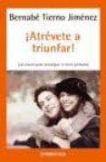ATREVETE A TRIUNFAR de TIERNO, BERNABE 