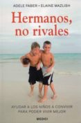 HERMANOS, NO RIVALES di FABER, ADELE  MAZLISH, ELAINE 