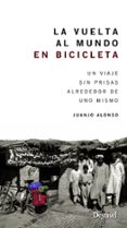 LA VUELTA AL MUNDO EN BICICLETA: UNA VIAJE SIN PRISAS ALREDEDOR DE UNO MISMO de ALONSO CHECA, JUAN JOSE 