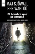 EL HOMBRE QUE SE ESFUMO de SJOWALL, MAJ  WAHLOO, PER 