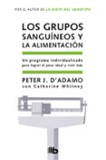 LOS GRUPOS SANGUINEOS Y LA ALIMENTACION de D ADAMO, PETER J.  WHITNEY, CATHERINE 