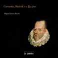 CERVANTES, MADRID Y EL QUIJOTE de ZORITA BAYON, MIGUEL 
