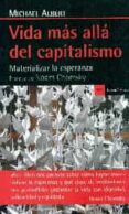 VIDA MAS ALLA DEL CAPITALISMO di ALBERT, MICHAEL 
