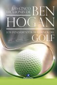 CINCO LECCIONES DE BEN HOGAN: LOS FUNDAMENTOS MODERNOS DE GOLF di HOGAN, BEN 