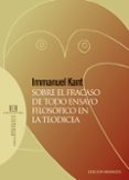 SOBRE EL FRACASO DE TODO ENSAYO FILOSOFICO EN LA TEODICEA de KANT, IMMANUEL 