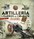 ARTILLERA Y CARROS DE COMBATE EN LA GUERRA CIVIL ESPAOLA di VV.AA. 