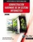ADMINISTRACIN HARDWARE DE UN SISTEMA INFORMTICO (MF0484_3) de MORENO PEREZ, JUAN CARLOS 