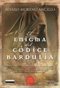 EL ENIGMA DEL CODICE BARDULIA de MORENO ANCILLO, ALVARO 