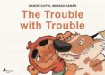 The Trouble With Trouble (ebook)