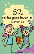 52 IDEAS PARA INVENTAR HISTORIAS di SOREL, LUCIE 