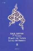 EL PROFETA; EL JARDIN DEL PROFETA; LA VOZ DEL MAESTRO de GIBRAN, KHALIL 