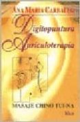 DIGITOPUNTURA, AURICULOTERAPIA, MASAJE CHINO TUI NA (2 ED.) de CARBALLO, ANA MARIA 