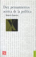 DIEZ PENSAMIENTOS ACERCA DE LA POLITICA de ESPOSITO, ROBERTO 
